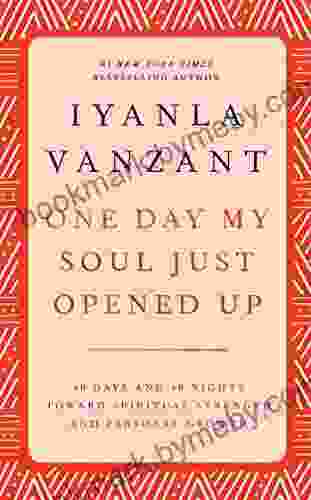 One Day My Soul Just Opened Up: 40 Days And 40 Nights Toward Spiritual Strength And Personal Growth