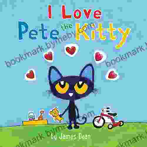 Pete The Kitty: I Love Pete The Kitty (Pete The Cat)