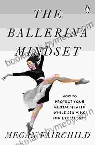 The Ballerina Mindset: How to Protect Your Mental Health While Striving for Excellence