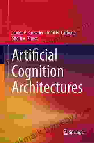 Artificial Cognition Architectures John N Carbone