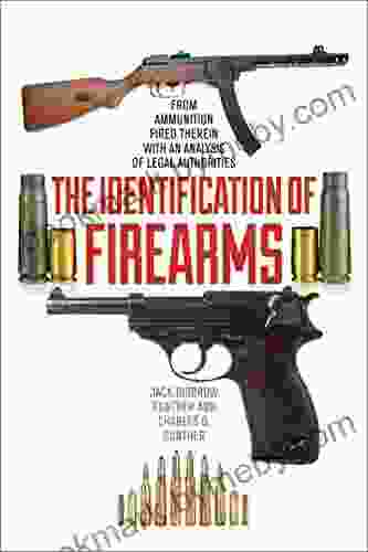 The Identification Of Firearms: From Ammunition Fired Therein With An Analysis Of Legal Authorities