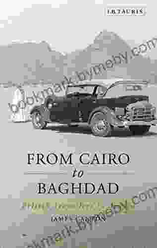 From Cairo To Baghdad: British Travellers In Arabia