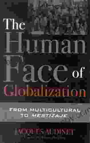 The Human Face Of Globalization: From Multicultural To Mestizaje