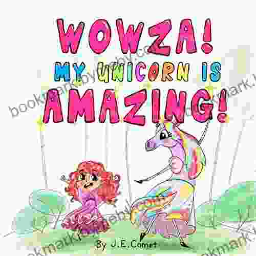 Wowza My Unicorn Is Amazing : A Funny For Girls And Boys Ages 6 8 Ages 3 5 Children S Preschool Kids Kindergarten (The Silly Adventures Of Mazey And Jemma)