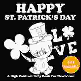 Happy St Patrick S Day: A High Contrast Baby For Newborns Black And White Pictures For 0 12 Months St Patrick S Day And Irish Themed 35 Pages (St Patrick S Day Books)