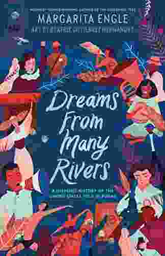 Dreams From Many Rivers: A Hispanic History Of The United States Told In Poems