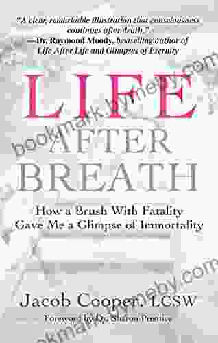 Life After Breath: How a Brush with Fatality Gave Me a Glimpse of Immortality