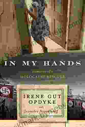 In My Hands: Memories Of A Holocaust Rescuer