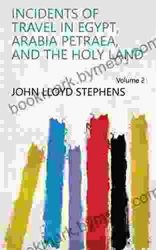 Incidents Of Travel In Egypt Arabia Petraea And The Holy Land Volume 2