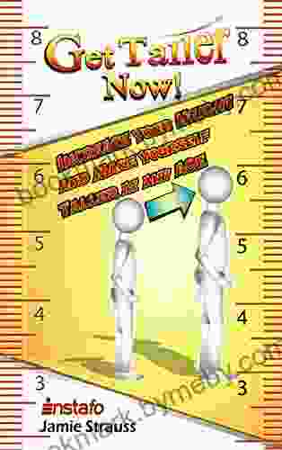 Get Taller Now : Increase Your Height And Make Yourself Taller At Any Age (Instafo)