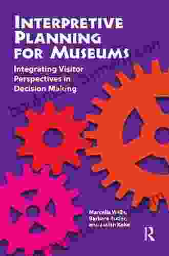 Interpretive Planning For Museums: Integrating Visitor Perspectives In Decision Making