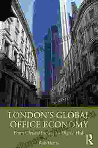 London s Global Office Economy: From Clerical Factory to Digital Hub