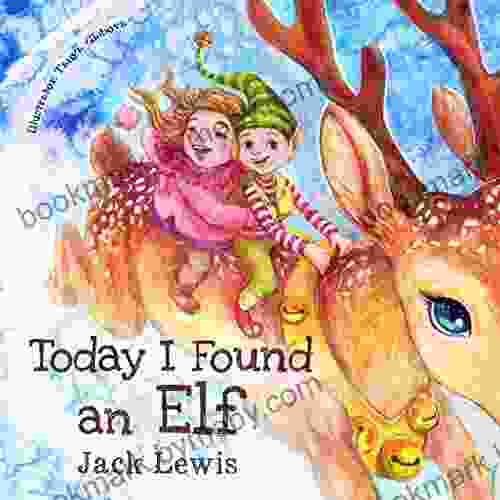 Today I Found an Elf: A magical children s Christmas story about friendship and the power of imagination (Today I Found )