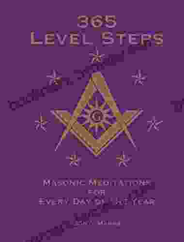 365 Level Steps: Masonic Meditations for Every Day of the Year