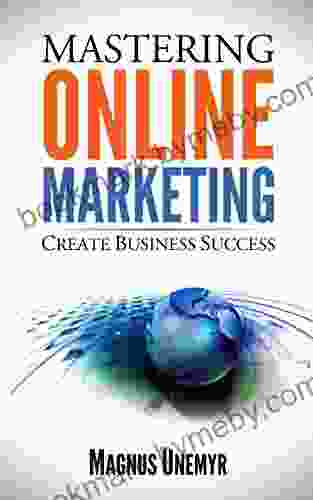 MASTERING ONLINE MARKETING Create Business Success Through Content Marketing Lead Generation And Marketing Automation : Learn Email Marketing Search And Entrepreneurship 1)