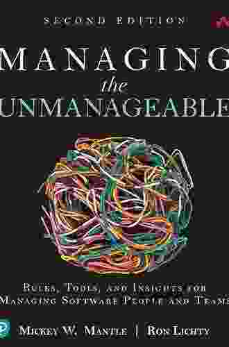 Managing The Unmanageable: Rules Tools And Insights For Managing Software People And Teams