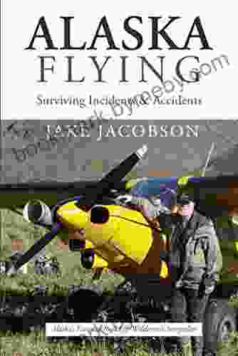 Alaska Flying: Surviving Incidents Accidents