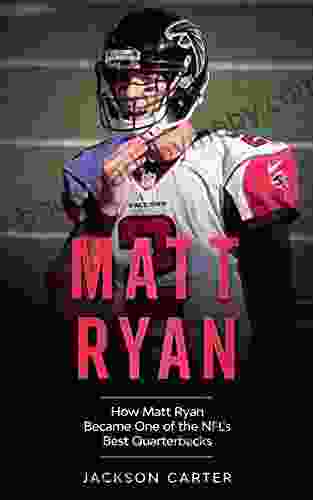 Matt Ryan: How Matt Ryan Became One Of The NFL S Best Quarterbacks