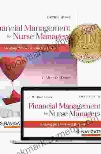 Financial Management For Nurse Managers: Merging The Heart With The Dollar