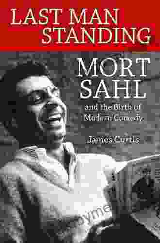 Last Man Standing: Mort Sahl And The Birth Of Modern Comedy