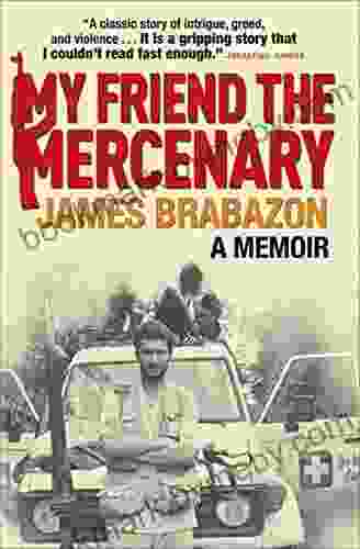 My Friend The Mercenary: A Memoir