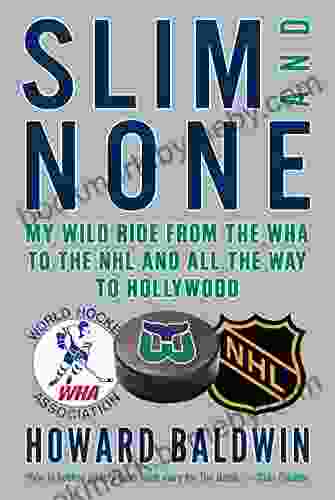 Slim And None: My Wild Ride From The WHA To The NHL And All The Way To Hollywood