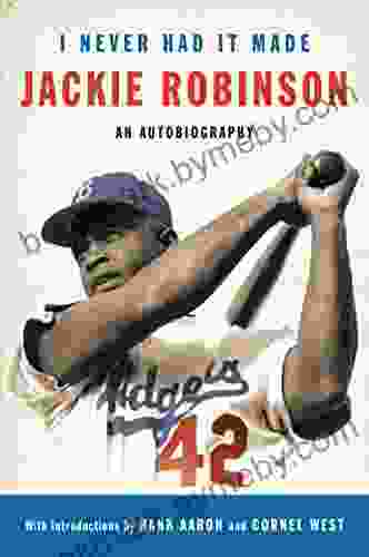 I Never Had It Made: An Autobiography Of Jackie Robinson