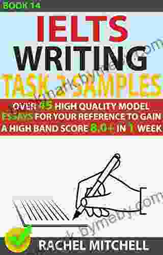 Ielts Writing Task 2 Samples: Over 45 High Quality Model Essays For Your Reference To Gain A High Band Score 8 0+ In 1 Week (Book 14)