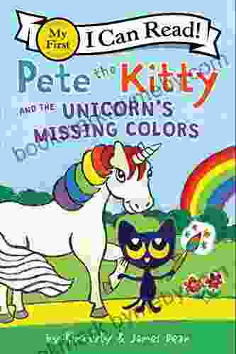 Pete The Kitty And The Unicorn S Missing Colors (My First I Can Read)