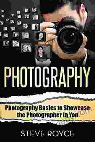 Photography: Photography Basics to Showcase the Photographer in You (Photography for Beginners Digital Photography Photography Books)