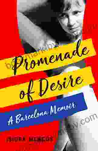 Promenade Of Desire: A Barcelona Memoir