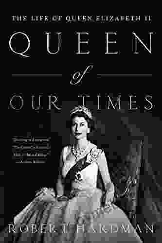 Queen Of Our Times: The Life Of Queen Elizabeth II