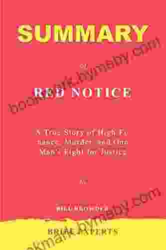 Summary Of Red Notice By Bill Browder: A True Story Of High Finance Murder And One Man S Fight For Justice