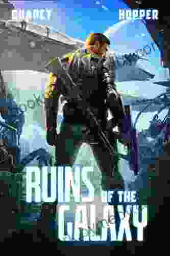 Ruins Of The Galaxy: A Military Scifi Epic