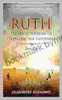 Ruth: Strategic Wisdom To Overcome The Impossible