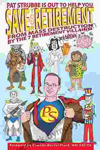 Save Your Retirement 3rd Edition: Save Your Retirement From Mass Destruction By The 7 Retirement Villains