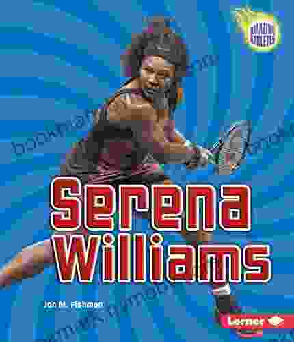 Serena Williams (Amazing Athletes) Jon M Fishman