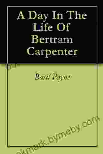 A Day In The Life Of Bertram Carpenter