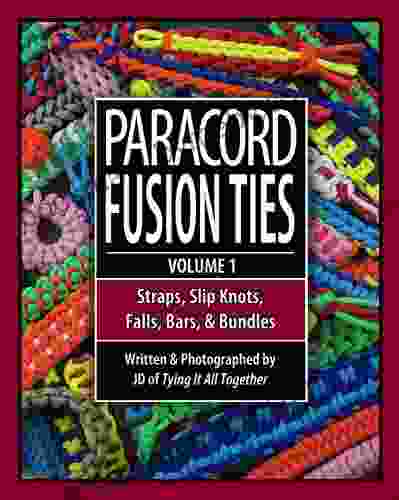 Paracord Fusion Ties Volume 1: Straps Slip Knots Falls Bars And Bundles