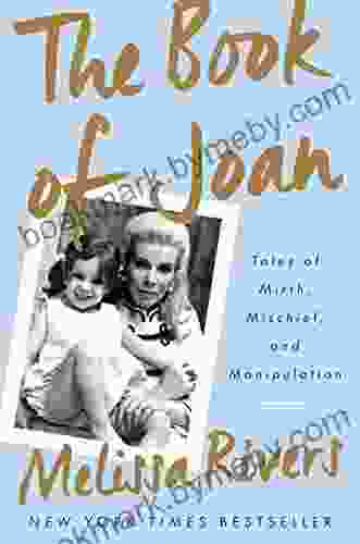 The of Joan: Tales of Mirth Mischief and Manipulation