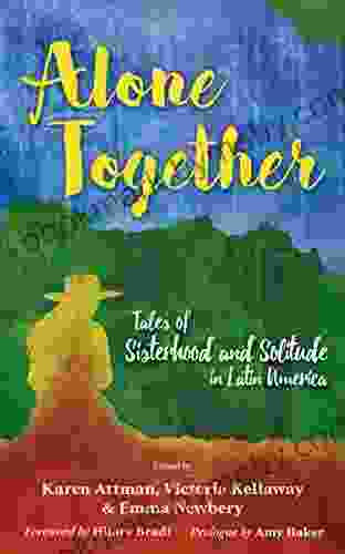 Alone Together: Tales Of Sisterhood And Solitude In Latin America