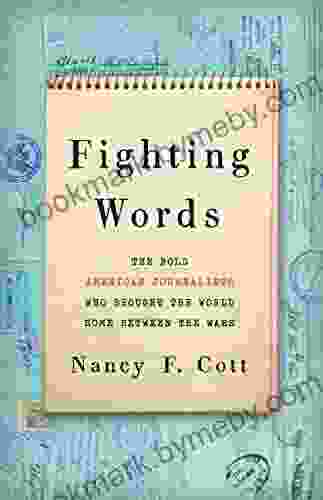 Fighting Words: The Bold American Journalists Who Brought The World Home Between The Wars