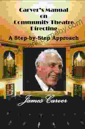 Carver S Manual On Community Theatre Directing