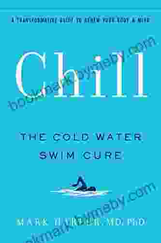 Chill: The Cold Water Swim Cure A Transformative Guide To Renew Your Body And Mind