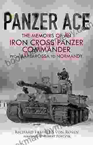 Panzer Ace: The Memoirs Of An Iron Cross Panzer Commander From Barbarossa To Normandy