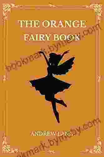 The Orange Fairy (Annotated): A Collection Of Children S Stories By Andrew Lang With Illustrations