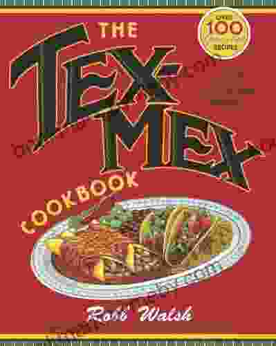 The Tex Mex Cookbook: A History In Recipes And Photos