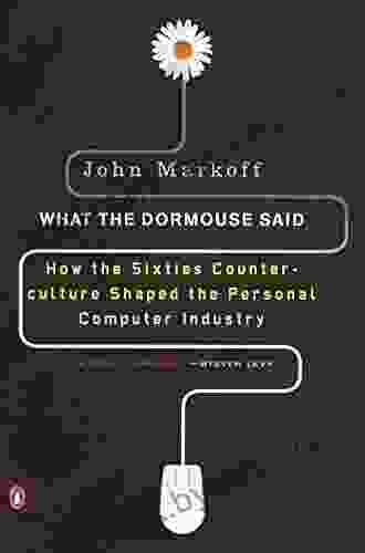 What The Dormouse Said: How The Sixties Counterculture Shaped The Personal Computer Industry