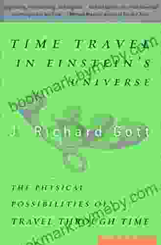 Time Travel In Einstein S Universe: The Physical Possibilities Of Travel Through Time