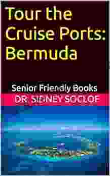 Tour The Cruise Ports: Bermuda: Senior Friendly (Touring The Cruise Ports)